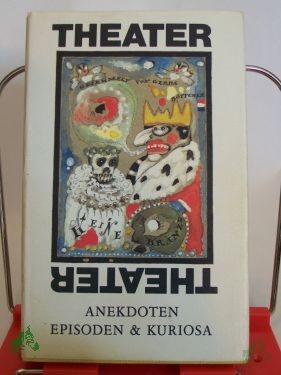 Artikelbild 1 des Artikels “Theater, Theater... : Anekdoten, Episoden und Kuriosa / ges. und erzählt von Gerda Böttcher “