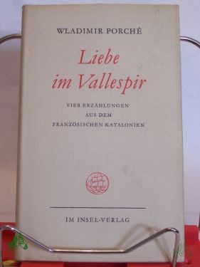 Product image 1 of the product “Liebe im Vallespir : 4 Erzählungen / Wladimir Porche;. Aus d. Franz. übertr. von Hedwig Andertann ”