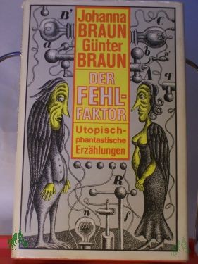 Product image 1 of the product “Der Fehlfaktor : utop.-phantast. Erzählungen / Johanna Braun; Günter Braun ”