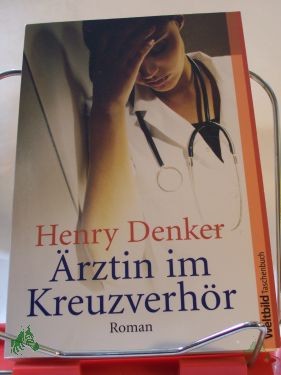 Product image 1 of the product “Ärztin im Kreuzverhör : Roman / Henry Denker. Dt. von Hilde Linnert ”