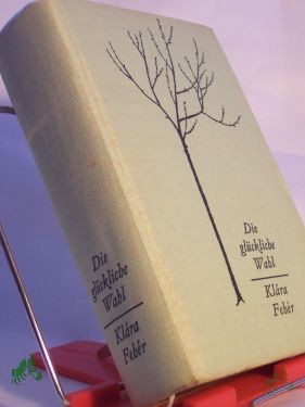 Product image 1 of the product “Die glückliche Wahl : Roman / Feher Klara. Dt. v. Ita Szent-Iványi ”