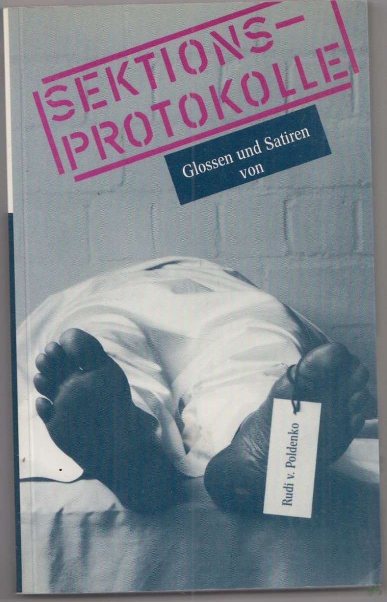 Artikelbild 1 des Artikels “Sektionsprotokolle : Glossen u. Satiren / von Rudi v. Poldenko “