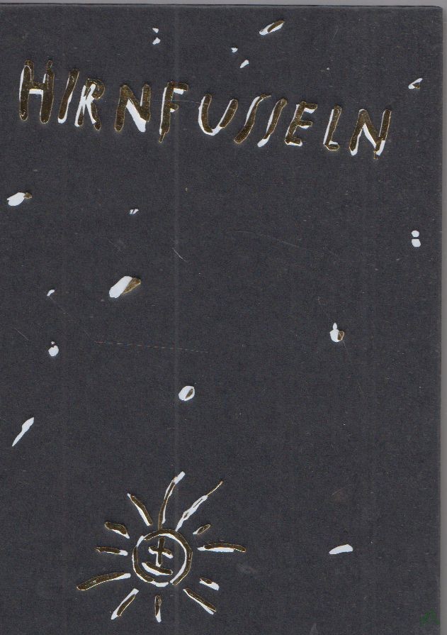 Artikelbild 1 des Artikels “Hirnfusseln dreigeteilt : Sammlung progressiv-nihilistischer Dächtung ; Lieder, Fragmente, Leersätze, Afforissmen / hübsch gemischt von Bruno Friedrich “