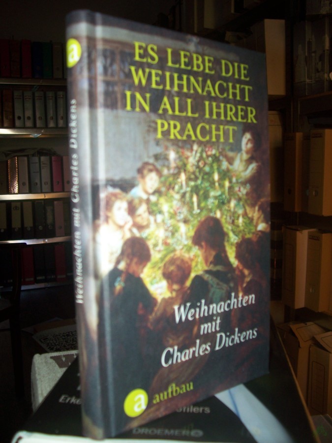 Artikelbild 1 des Artikels “Es lebe die Weihnacht in all ihrer Pracht : Weihnachten mit Charles Dickens / herausgegeben von Antje Erdmann-Degenhardt “