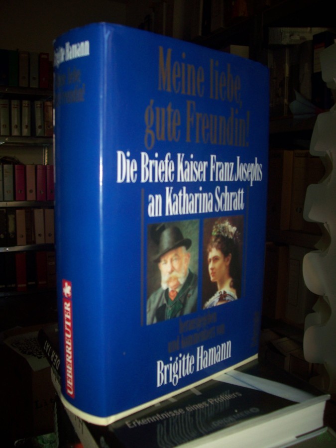 Artikelbild 1 des Artikels “Meine liebe, gute Freundin! : Die Briefe Kaiser Franz Josephs an Katharina Schratt ; aus dem Besitz der Österreichischen Nationalbibliothek / hrsg. und kommentiert von Brigitte Hamann “