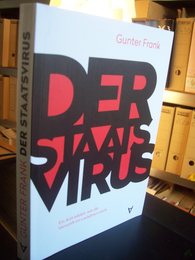 Artikelbild 1 des Artikels “Der Staatsvirus : ein Arzt erklärt, wie die Vernunft im Lockdown starb / Gunter Frank “