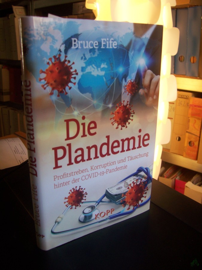 Artikelbild 1 des Artikels “Die Plandemie : Profitstreben, Korruption und Täuschung hinter der COVID-19-Pandemie / Bruce Fife ; Übersetzung aus dem Amerikanischen von Peter Hiess “
