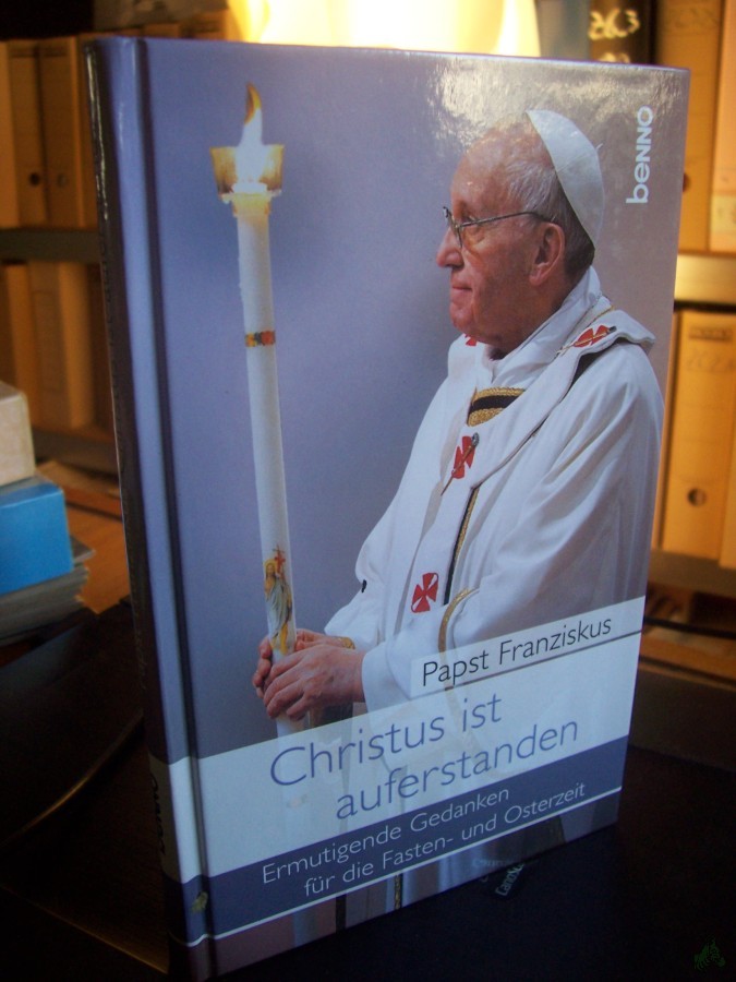 Product image 1 of the product “Christus ist auferstanden : ermutigende Gedanken für die Fasten- und Osterzeit / Papst Franziskus ”