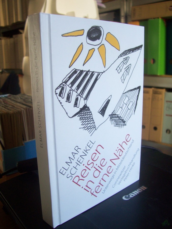 Artikelbild 1 des Artikels “Reisen in die ferne Nähe : unterwegs in Mitteldeutschland / Elmar Schenkel. Mit Ill. des Autors “