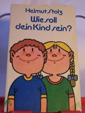 Artikelbild 1 des Artikels “Wie soll dein Kind sein? / Helmut Stolz “