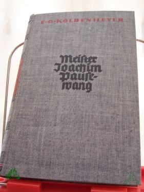 Artikelbild 1 des Artikels “Meister Joachim Pausewang : Roman / E. G. Kolbenheyer “