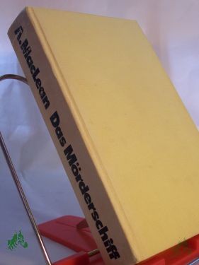 Product image 1 of the product “Das Mörderschiff : Roman / Alistair Maclean. Aus d. Engl. von F. G. U. Glass ”