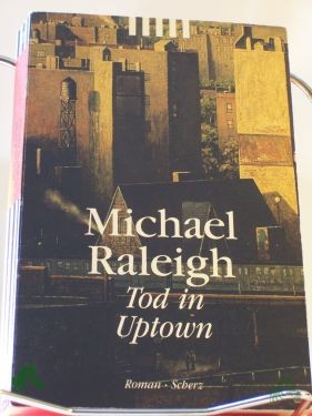 Artikelbild 1 des Artikels “Tod in uptown : Roman / Michael Raleigh. Aus dem Engl. von Philipp Thuring “