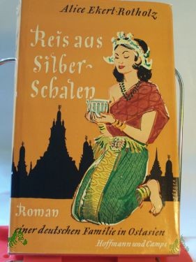 Product image 1 of the product “Reis aus Silberschalen : Roman e. dt. Familie im heutigen Ostasien / Alice M. Ekert-Rotholz ”