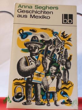 Product image 1 of the product “Geschichten aus Mexiko / Anna Seghers. Illustrationen: Frank Ruddigkeit ”