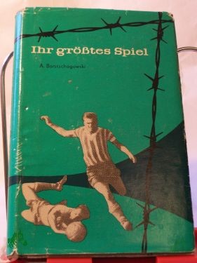 Artikelbild 1 des Artikels “Ihr grösstes Spiel : Roman / Alexander Borstschagowski. Dt. von Willi Berger “