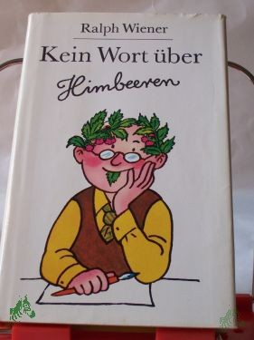 Product image 1 of the product “Kein Wort über Himbeeren : heitere Erzählungen / Ralph Wiener. Illustrationen: Thomas Schleusing ”