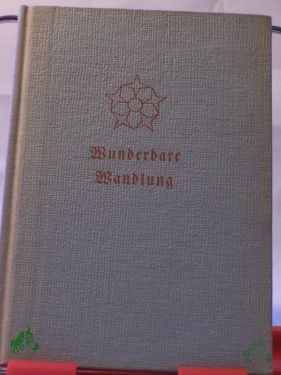 Artikelbild 1 des Artikels “Wunderbare Wandlung : Erzählungen u. Legenden / Karl Hüllweck “