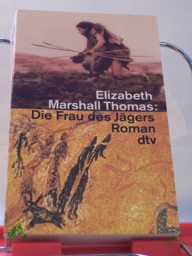 Artikelbild 1 des Artikels “Die Frau des Jägers : Roman / Elizabeth Marshall Thomas. Dt. von Götz Pommer und Elfriede Peschel “