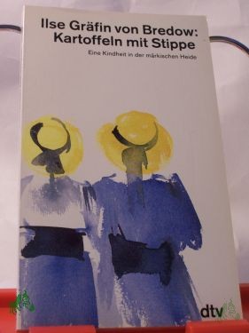 Artikelbild 1 des Artikels “Kartoffeln mit Stippe : eine Kindheit in der märkischen Heide / Ilse Gräfin von Bredow “