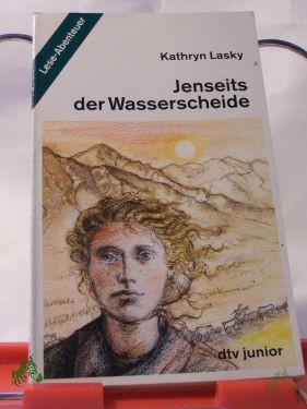 Product image 1 of the product “Jenseits der Wasserscheide / Kathryn Lasky. Aus dem Amerikan. von Irmela Brender ”