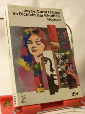 Artikelbild 1 des Artikels “Im Dickicht der Kindheit : Roman / Joyce Carol Oates. Dt. von Eva Bornemann “