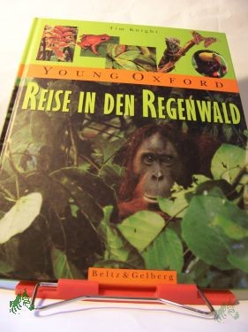 Artikelbild 1 des Artikels “Reise in den Regenwald / Tim Knight. Aus dem Engl. von Heike Schlotterer. Mit Fotogr. von Juan Pablo Moreiras und Tim Knight “