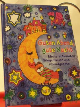 Artikelbild 1 des Artikels “Guten Abend, gute Nacht : meine schönsten Wiegenlieder und Abendgebete / hrsg. von Birgit Schreiber. Mit Illustrationen von Susanne Becker und Barbara Tkotz-Brandt “