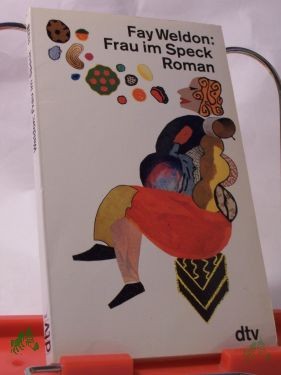 Artikelbild 1 des Artikels “Frau im Speck : Roman / Fay Weldon. Dt. von Ingrid Dressler-Lewis “