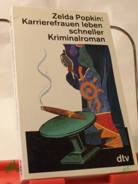 Artikelbild 1 des Artikels “Karrierefrauen leben schneller : Kriminalroman / Zelda Popkin. Dt. von Sonja Hauser “