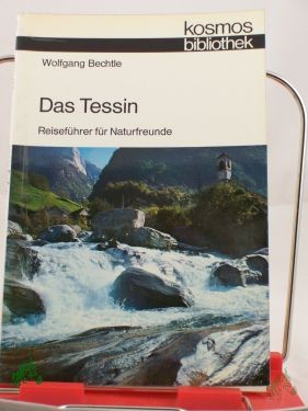 Product image 1 of the product “Das Tessin : Reiseführer f. Naturfreunde / Wolfgang Bechtle ”