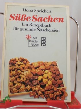 Product image 1 of the product “Süße Sachen : e. Rezeptbuch für gesunde Naschereien / Horst Speichert ”