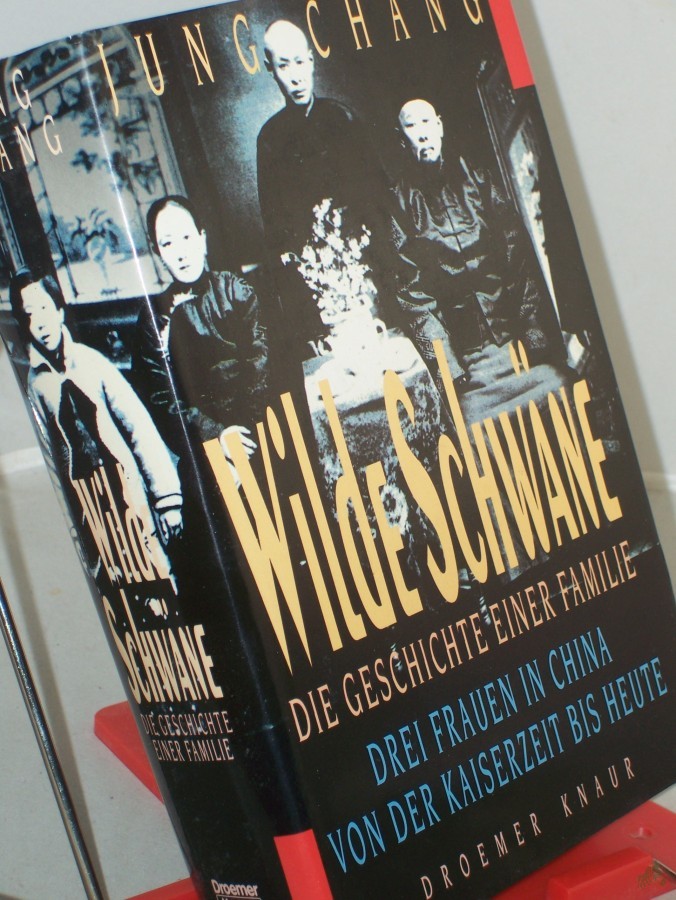 Product image 1 of the product “Wilde Schwäne : die Geschichte einer Familie ; drei Frauen in China von der Kaiserzeit bis heute / Jung Chang. Aus dem Engl. von Andrea Galler und Karlheinz Dürr ”