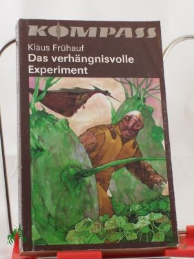 Artikelbild 1 des Artikels “Das verhängnisvolle Experiment : wiss.-phantast. Roman / Klaus Frühauf “