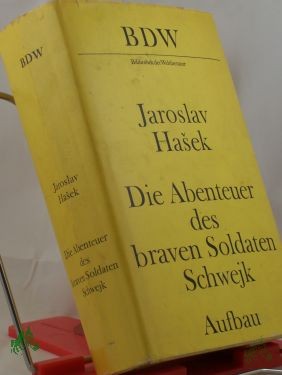 Artikelbild 1 des Artikels “Die Abenteuer des braven Soldaten Schwejk / Jaroslav Hasek. Aus d. Tschech. übers. von Grete Reiner. Mit e. Nachw. von Pavel Petr “