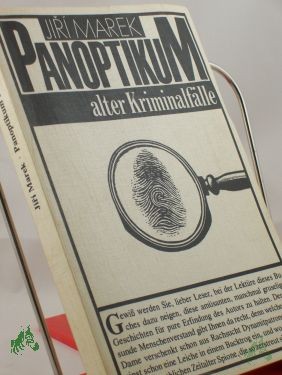 Artikelbild 1 des Artikels “Panoptikum alter Kriminalfälle / von Jiri Marek. Aus d. Tschech. von Karl-Heinz Jähn u. Gustav Just “
