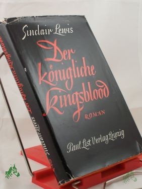 Artikelbild 1 des Artikels “Der königliche Kingsblood : Roman / Sinclair Lewis. Einzig autoris. Übertr. aus d. Engl. von Rudolf Frank “