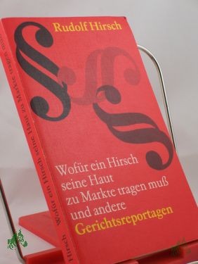 Artikelbild 1 des Artikels “Wofür ein Hirsch seine Haut zu Markte tragen muss und andere Gerichtsreportagen / Rudolf Hirsch “