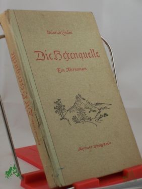 Product image 1 of the product “Die Hexenquelle : Ein Ahrroman / Heinrich Linden ”