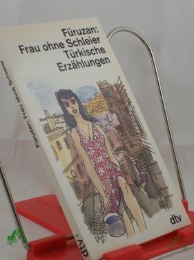 Artikelbild 1 des Artikels “Frau ohne Schleier : türkische Erzählungen / Füruzan. Dt. von Adelheid Uzunoglu-Ocherbauer “