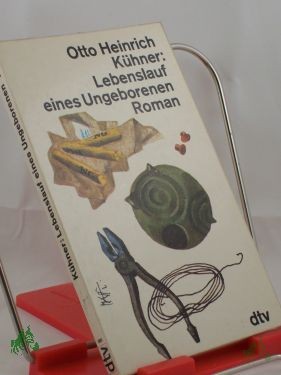 Product image 1 of the product “Lebenslauf eines Ungeborenen : Roman / Otto Heinrich Kühner ”