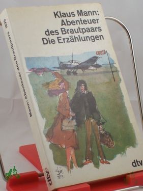 Artikelbild 1 des Artikels “Abenteuer des Brautpaars : d. Erzählungen / Klaus Mann. Hrsg. von Martin Gregor-Dellin “