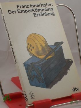 Artikelbild 1 des Artikels “Der Emporkömmling : Erzählung / Franz Innerhofer “