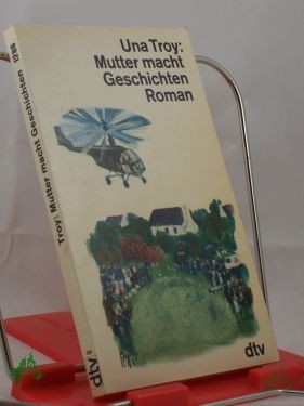 Artikelbild 1 des Artikels “Mutter macht Geschichten : Roman / Una Troy. Dt. von Susanne Lepsius “