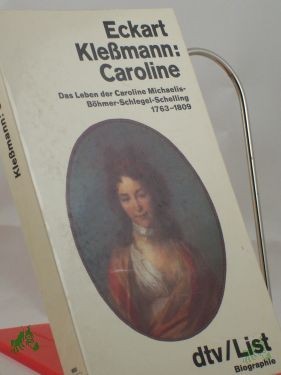 Artikelbild 1 des Artikels “Caroline : d. Leben d. Caroline Michaelis-Böhmer-Schlegel-Schelling / Eckart Klessmann “