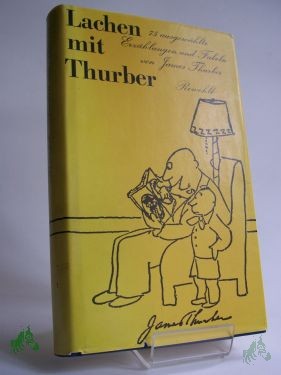 Product image 1 of the product “Lachen mit Thurber : 75 ausgew. Erzählungen u. Fabeln / James Thurber. Aus d. Amerikan. übertr. von Peter Dülberg u.a. Mit e. Vorw. von Reinhard Lettau ”
