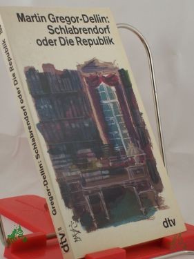 Product image 1 of the product “Schlabrendorf oder die Republik / Martin Gregor-Dellin ”
