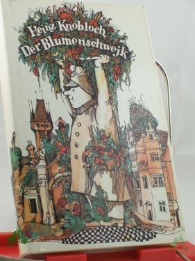 Artikelbild 1 des Artikels “Der Blumenschwejk : Feuilletons, Briefe u.e. Erzählung / Heinz Knobloch “
