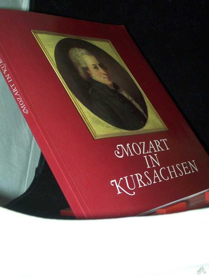Product image 1 of the product “Mozart in Kursachsen / Stadtgeschichtliches Museum Leipzig. Hrsg. von Brigitte Richter und Ursula Oehme. Im Auftr. des Rates der Stadt Leipzig... ”