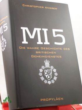 Product image 1 of the product “MI 5 : die wahre Geschichte des britischen Geheimdienstes / Christopher Andrew. Aus dem Engl. von Stephan Gebauer ”